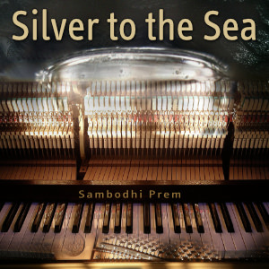 Silver to the Sea cover image - music by Sambodhi Prem
